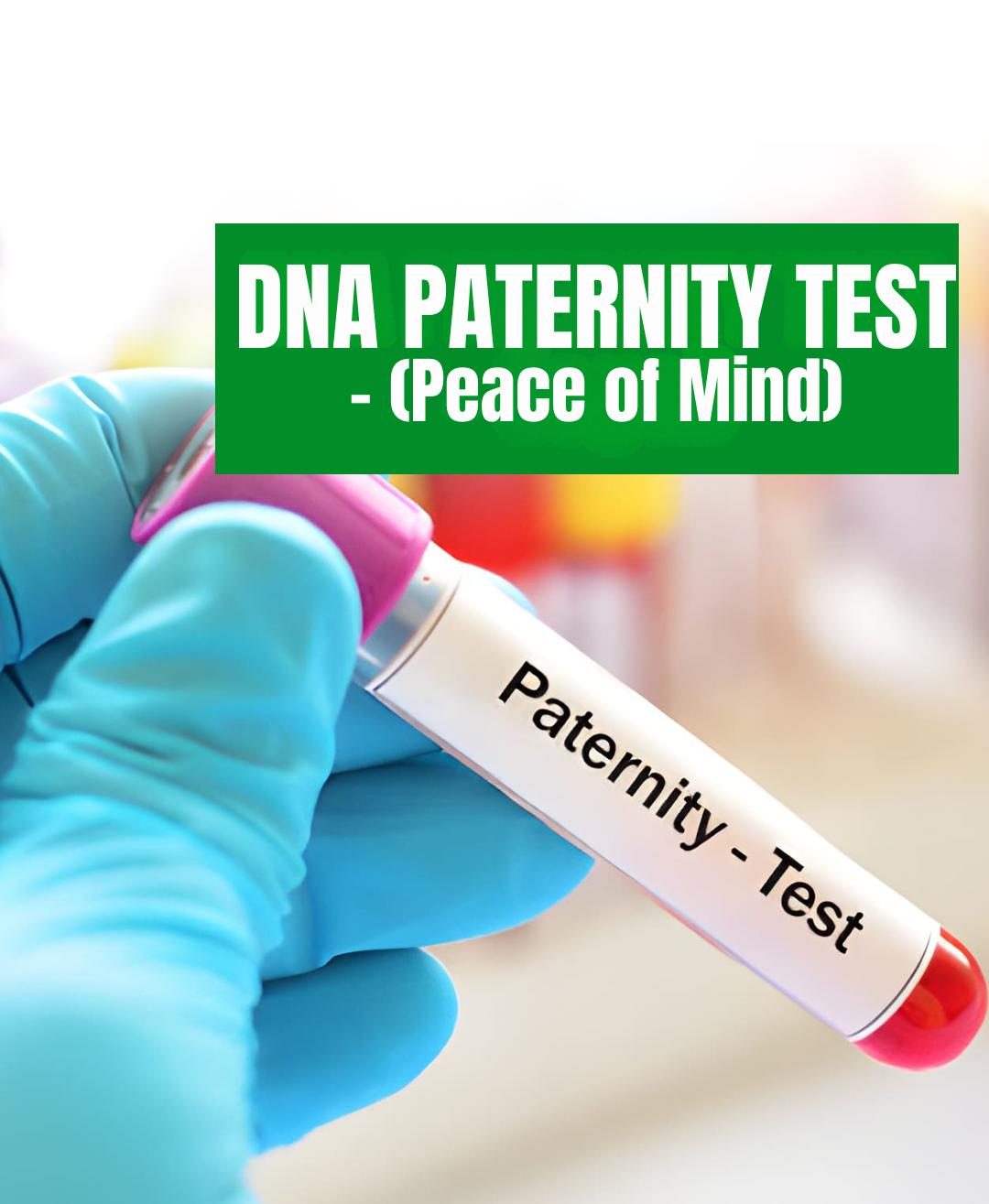 DNA Paternity Test - Peace of Mind